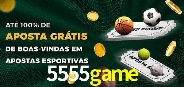 5555game Ate 100% de Aposta Gratis